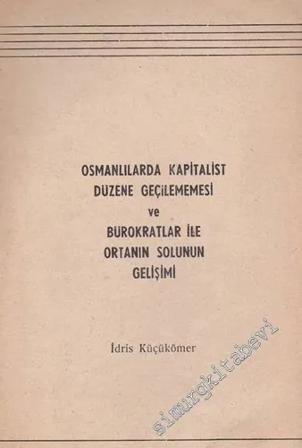 Osmanlılarda Kapitalist Düzene Geçilememesi ve Bürokratlar ile Ortanın Solunun Gelişimi -