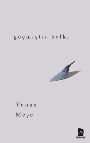 Geçmiştir Belki