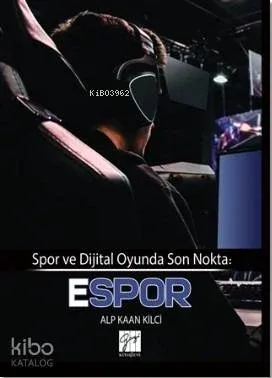 Spor ve Dijital Oyunda Son Nokta: E-Spor