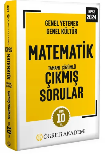 Öğreti Akademi 2024 KPSS Genel Yetenek Genel Kültür Matematik Tamamı Çözümlü Çıkmış Sorular