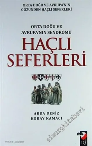 Haçlı Seferleri : Orta Doğu ve Avrupanın Gözünden Haçlı Seferleri Orta Doğu ve Avrupanın Sendromu -         2013