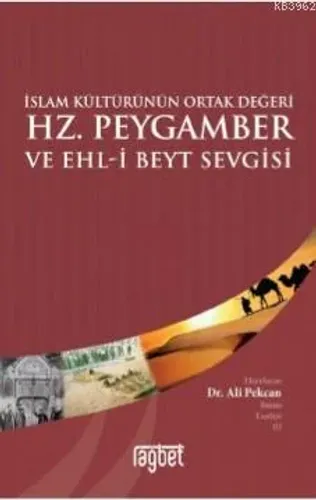 Hz. Peygamber Ve Ehl-İ Beyt Sevgisi; İslam Kültürünün Ortak Değeri