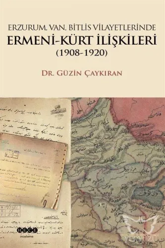 Erzurum, Van, Bitlis Vilayetlerinde Ermeni-Kürt İlişkileri (1908-1920)