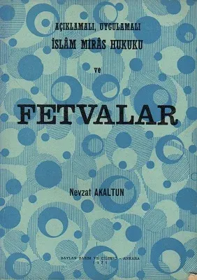 Açıklamalı, Uygulamalı İslam Miras Hukuku ve Fetvalar