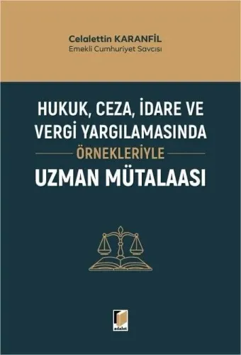 Hukuk, Ceza, İdare ve Vergi Yargılamasında Örnekleriyle Uzman Mütalaası