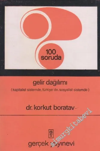 100 Soruda Gelir Dağılımı : Kapitalist Sistemde, Türkiye'de, Sosyalist Sistemde -        1969
