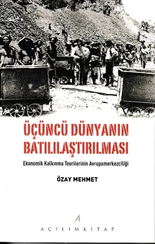 Üçüncü Dünyanın Batılılaştırılması; Ekonomik Kalkınma Teorilerinin Avrupamerkezciliği