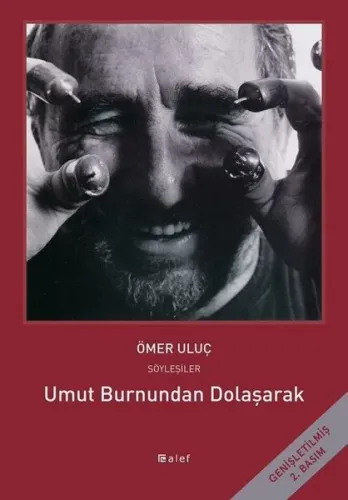 Umut Burnundan Dolaşarak: Ömer Uluç ile Söyleşiler