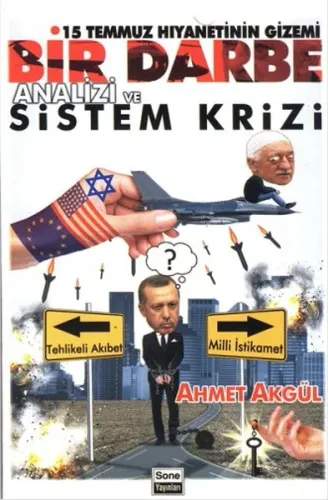 15 Temmuz Hıyanetinin Gizemi-Bir Darbe Analizi ve Sistem Krizi