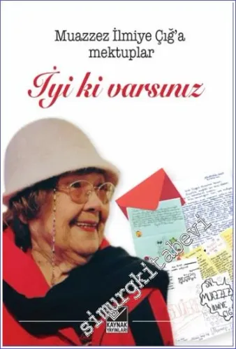 Muazzez İlmiye Çığ’a Mektuplar - İyi ki Varsınız -