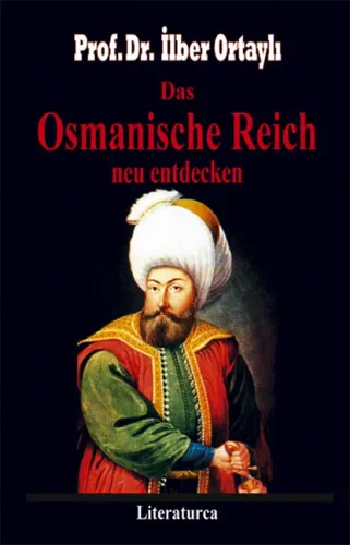 Das Osmanische Reich neu entdecken I. Essays