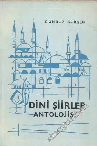 Mevlana’dan Günümüze Kadar ( Edebiyatımızda) Geniş Sözlüklü Dini Şiirler Antolojisi -