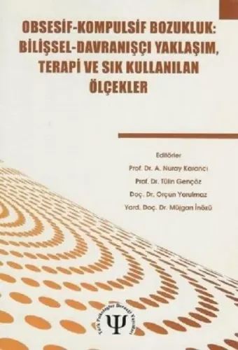 Obsesif - Kompulsif Bozukluk: Bilişsel - Davranışçı Yaklaşım Terapi ve Sık Kullanılan Ölçekler
