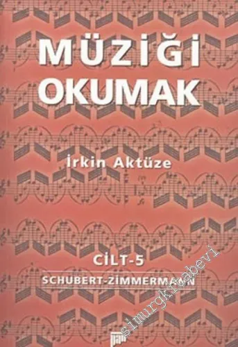 Müziği Okumak 5. Cilt [ Schubert - Zimmermann ] -         2004