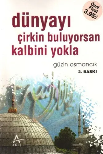 Dünyayı Çirkin Buluyorsan Kalbini Yokla
