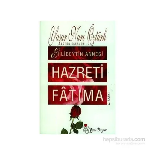 Ehlibeyt’in Annesi Hazreti Fatıma - Yaşar Nuri Öztürk