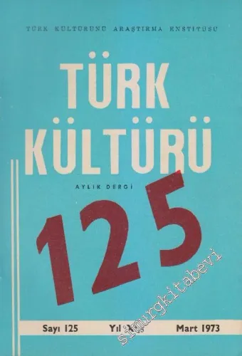 Türk Kültürü Aylık Dergi - Sayı: 125    XI  Mart