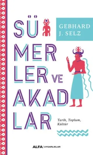 Sümerler ve Akadlar Gebhard J. Selz