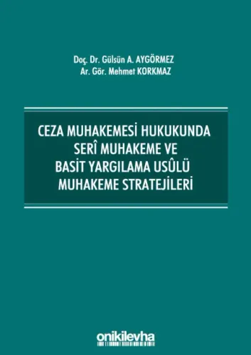 Ceza Muhakemesi Hukukunda Seri Muhakeme ve Basit Yargılama Usulü Muhakeme Stratejileri