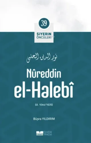 Nureddin El Halebi; Siyerin Öncüleri 39
