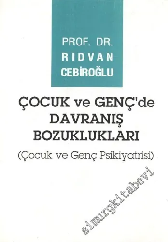 Çocuk ve Genç'de Davranış Bozuklukları - Çocuk ve Genç Psikiyatrisi -