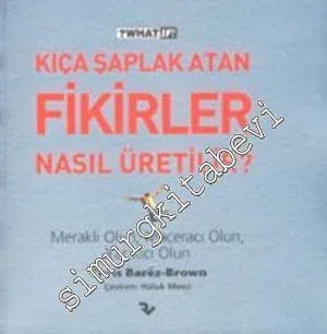 Kıça Şaplak Atan Fikirler Nasıl Üretilir? -