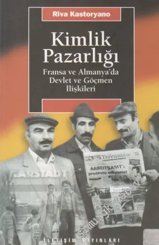 Kimlik Pazarlığı: Fransa ve Almanya'da Devlet ve Göçmen İlişkileri -        2000