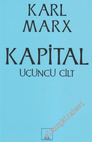 Kapital - Cilt 3: Ekonomi Politiğin Eleştirisi -  Bir Bütün Olarak Kapitalist Üretim Süreci -         2011