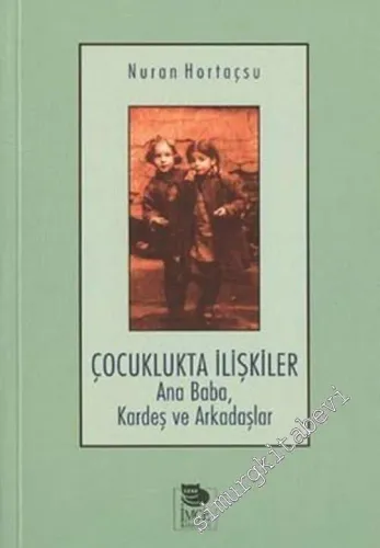 Çocuklukta İlişkiler : Ana Baba, Kardeş ve Arkadaşlar -         2003