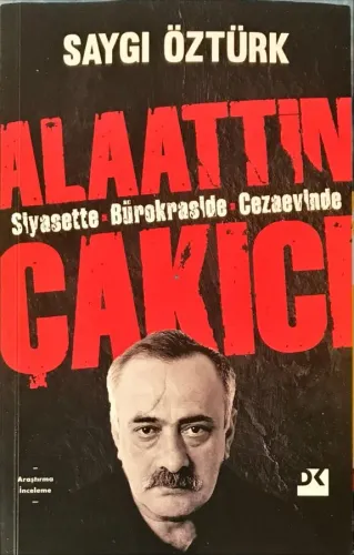 Alaattin Çakıcı Siyasette Bürokraside Cezaevinde