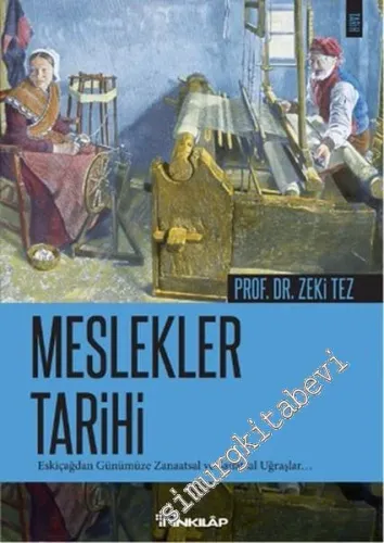 Meslekler Tarihi: Eskiçağlardan Günümüze Zanaatsal ve Sanatsal Uğraşlar -         2016
