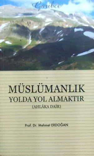Müslümanlık Yolda Yol Almaktır (İmzalı, İthaflı)