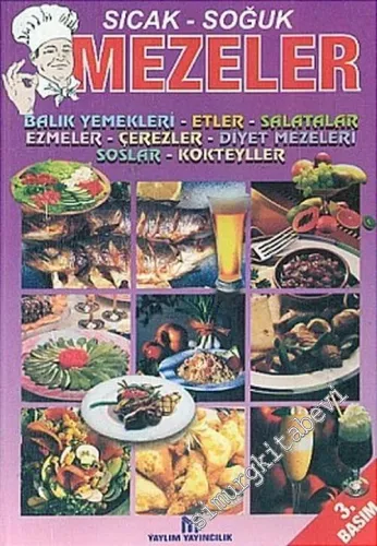 Sıcak Soğuk Mezeler: Balık Yemekleri, Etler, Salatalar, ezmeler, Çerezler, Diyet Mezeleri, Soslar, Kokteyller -        1998