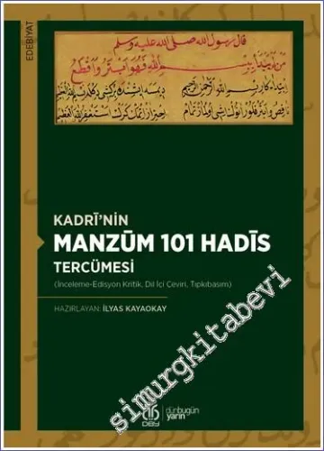 Kadrî'nin Manzûm 101 Hadîs Tercümesi: (İnceleme - Edisyon Kritik - Dil İçi Çeviri - Tıpkıbasım) -         2023
