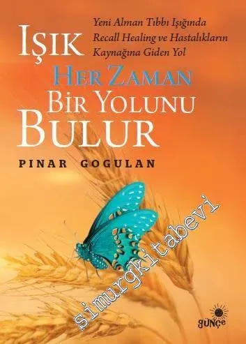 Işık Her Zaman Bir Yolunu Bulur: Yeni Alman Tıbbı Işığında Recall Healing ve Hastalıkların Kaynağına Giden Yol -        2016