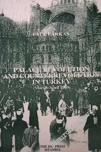 Palace Revolution and Counterrevolution in Turkey ( March - April 1909 ) -         2005
