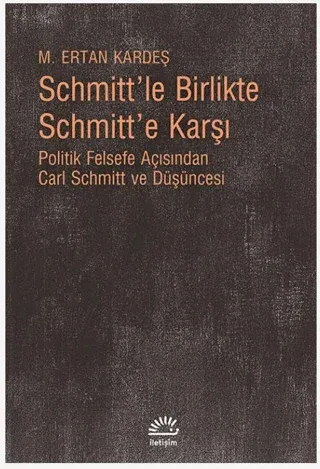 Schmitt’le Birlikte Schmitt’e Karşı