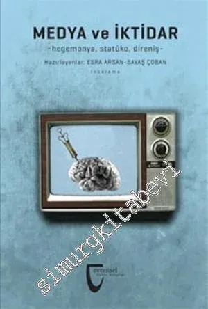 Medya ve İktidar: Hegemonya, Statüko, Direniş -