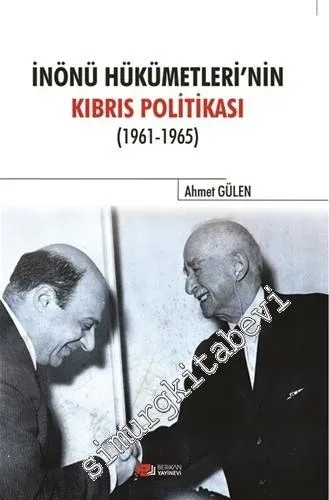 İnönü Hükümetlerinin Kıbrıs Politikası 1961 - 1965 -         2016