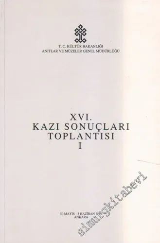 16. Kazı Sonuçları Toplantısı 1: 30 Mayıs - 3 Haziran 1994 Ankara -   9751715334    Mayıs - Haziran 1995