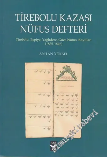 Tirebolu Kazası Nüfus Defteri: Tirebolu, Espiye, Yağlıdere, Güce Nüfus Kayıtları 1835 - 1847 -