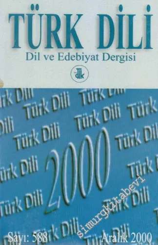 Türk Dili Dil ve Edebiyat Dergisi  - 588      Aralık  2000