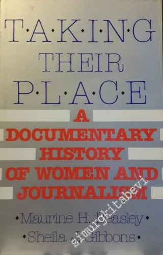 Taking Their Place: A Documentary History of Women and Journalism -        1993