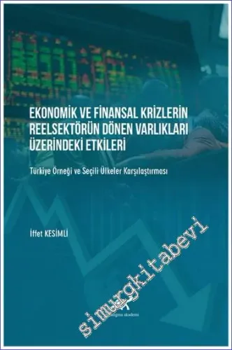 Ekonomik ve Finansal Krizlerin Reelsektörün Dönen Varlıkları Üzerindeki Etkileri : Türkiye Örneği ve Şeçili Ülkelerle Karşılaştırması -         2021