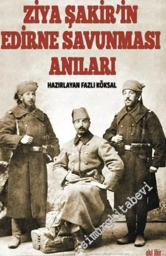 Ziya Şakir'in Edirne Savunması Anıları -         2020