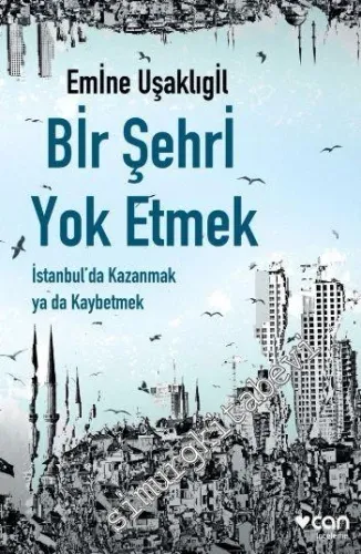 Bir Şehri Yok Etmek: İstanbul'da Kazanmak ya da Kaybetmek -