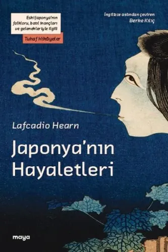 Japonya’nın Hayaletleri;Eski Japonya’nın folkloru, batıl inançları ve gelenekleriyle ilgili Tuhaf Hikâyeler