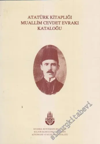 Atatürk Kitaplığı Muallim Cevdet Evrakı Kataloğu -