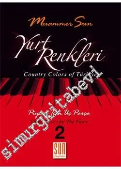 Yurt Renkleri 2: Piyano İçin Üç Parça = Country Colours of Turkey 1: Three Pieces for The Piano -
