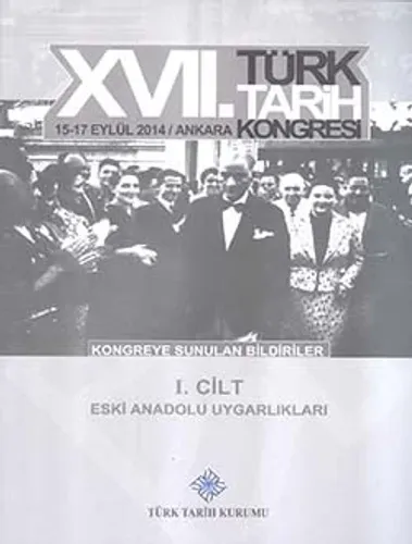 Türk Tarih Kongresi 17/1 : Eski Anadolu Uygarlıkları